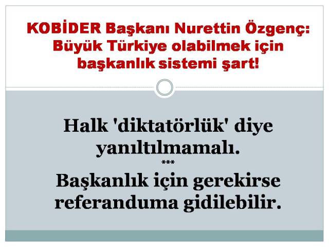 ÖZGENÇ: Büyük Türkiye olabilmek için başkanlık sistemi şart - X