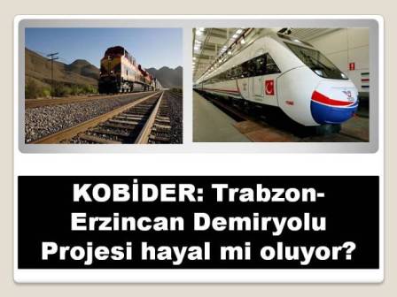 KOBDER: Trabzon-Erzincan Demiryolu hayal mi oluyor? - X